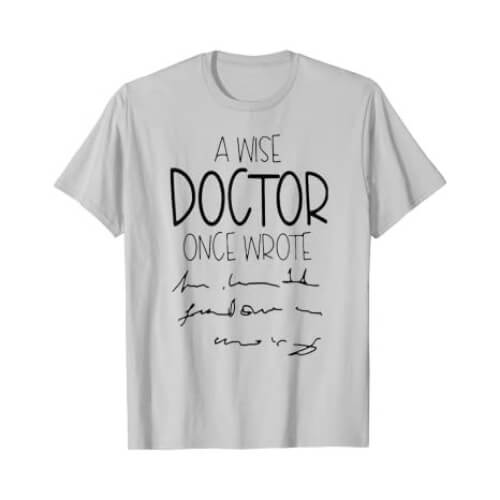 A Wise Doctor Once Wrote Funny Medical Doctor Handwriting T-Shirt Funny Gifts For Doctors That Will Cheer Them Up
