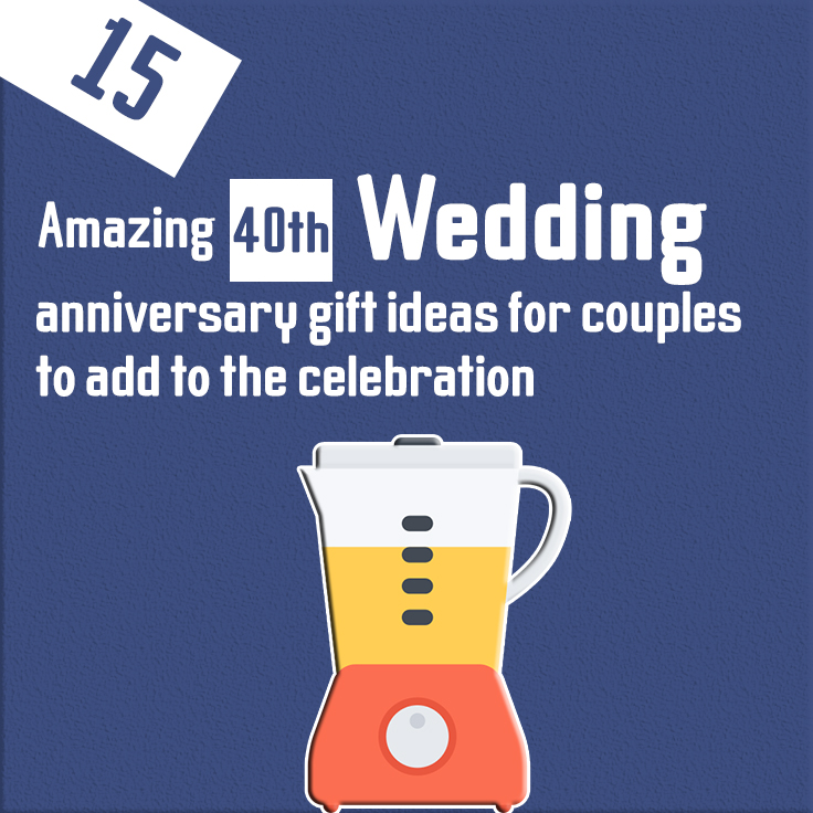 15 amazing 40th wedding anniversary gift ideas for couples to add to the celebration