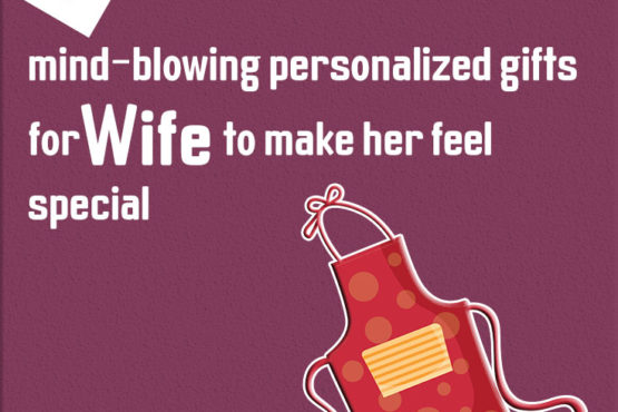 15 mind-blowing personalized gifts for wife to make her feel special