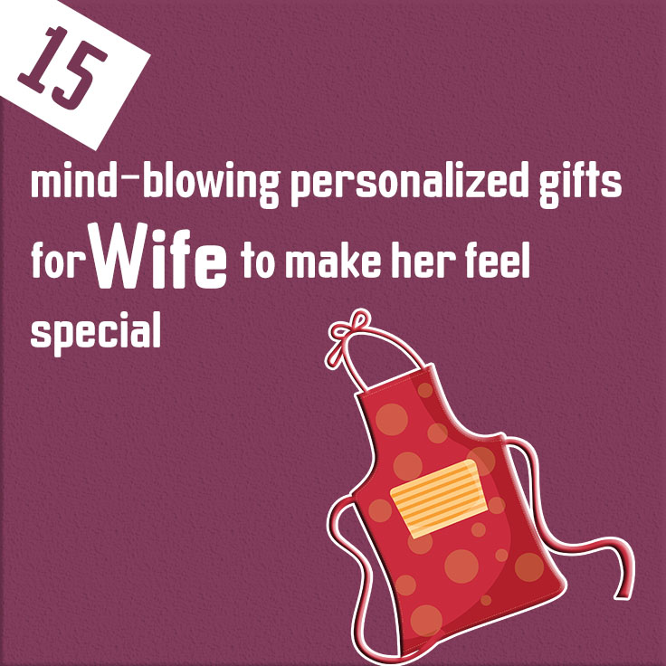 15 mind-blowing personalized gifts for wife to make her feel special