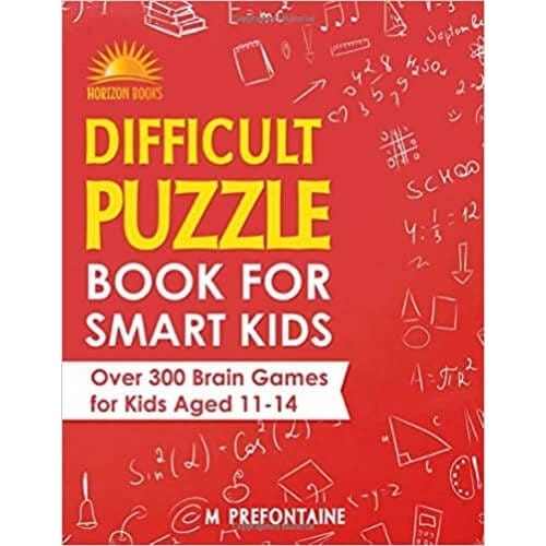 Difficult Puzzle Book for Smart Kids: Over 300 Brain Games for Kids Aged 11 - 14 Gifts For 14 Year Old Boys